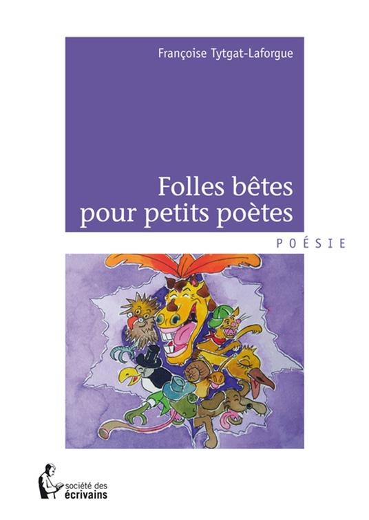 Folles bêtes pour petits poètes - Françoise Tytgat-Laforgue - ebook