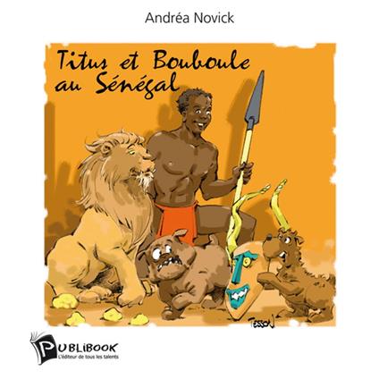 Titus et Bouboule au Sénégal - Andrea Novick - ebook