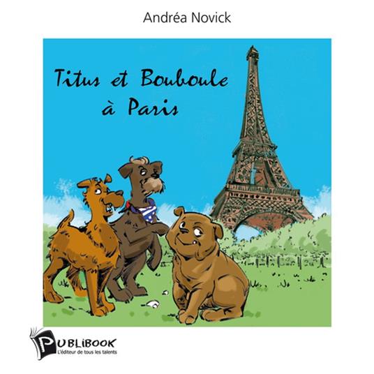Titus et Bouboule à Paris - Andrea Novick - ebook