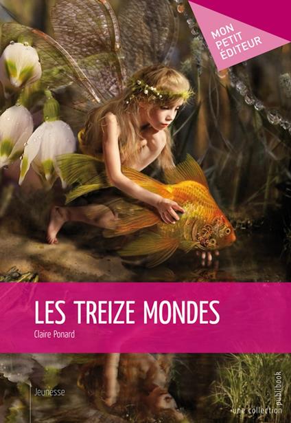 Les Treize mondes - Claire Ponard - ebook