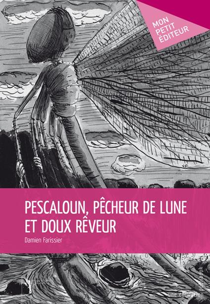 Pescaloun, pêcheur de lune et doux rêveur - Damien Farissier - ebook