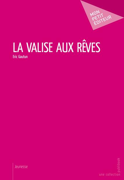 La Valise aux rêves - Eric Gautun - ebook