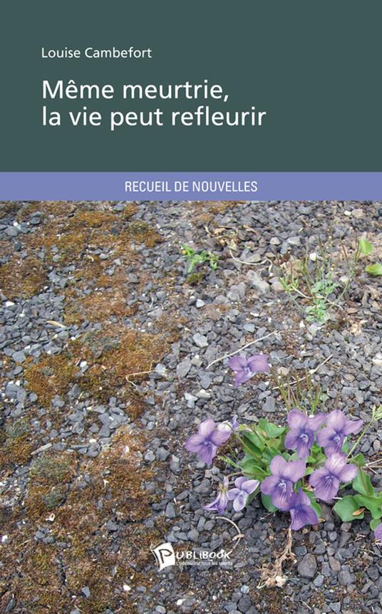 Même meurtrie, la vie peut refleurir