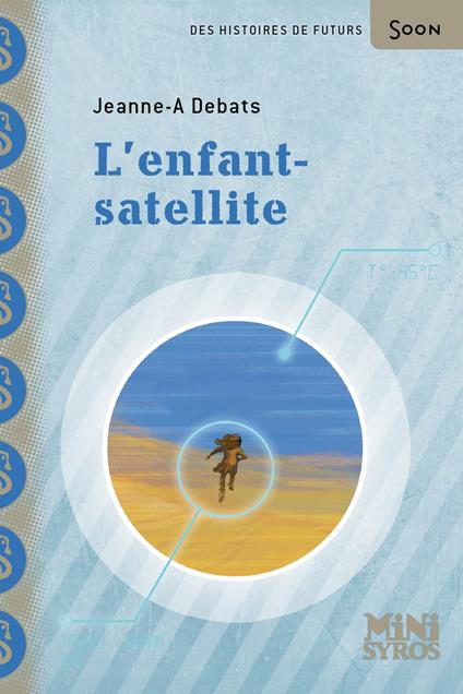 L'enfant-satellite - Jeanne-A Debats,Stéphanie Hans - ebook