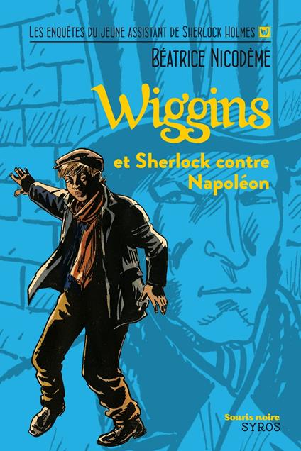 Wiggins et Sherlock contre Napoléon - Nicodème Béatrice,Jacques Ferrandez - ebook