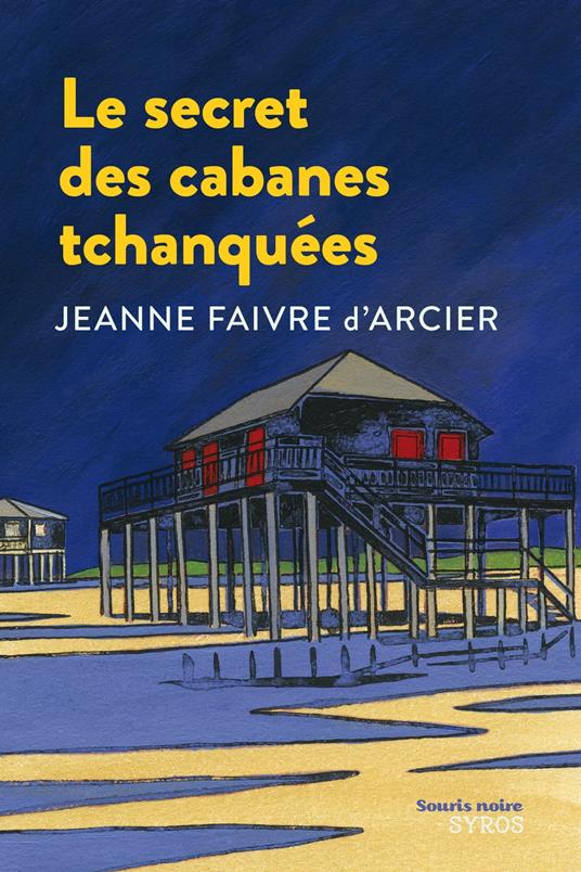 Le secret des cabanes tchanquées EPUB2 - Jeanne Faivre d'Arcier,Christophe Merlin - ebook