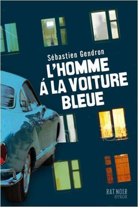 L'homme à la voiture bleue - Sébastien Gendron - ebook