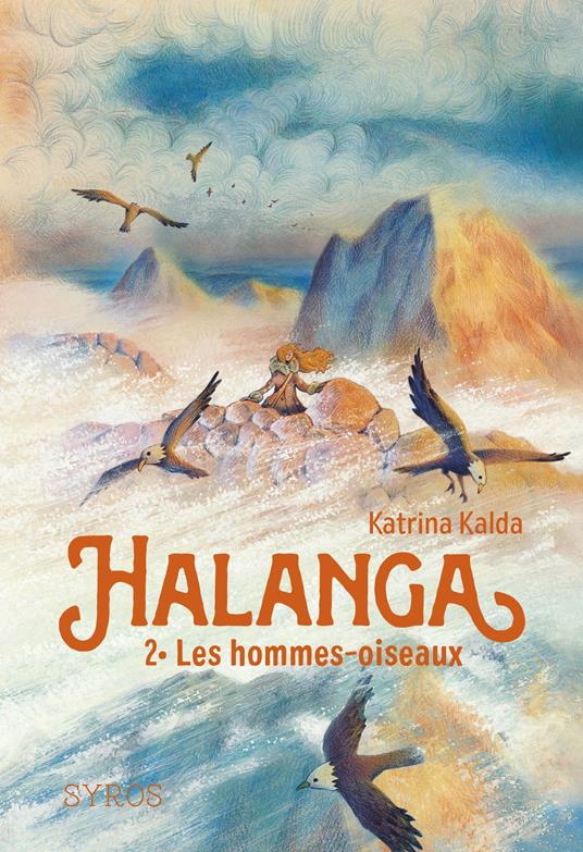 Halanga - Les hommes-oiseaux - Tome 02 - Katrina Kalda,Paul Echegoyen - ebook
