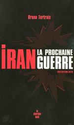 Iran : la prochaine guerre