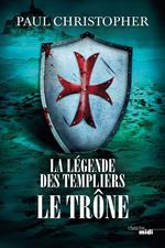 La Légende des Templiers - tome 3 Le Trône