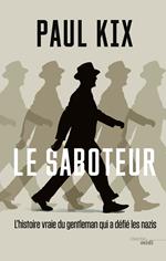 Le Saboteur - L'histoire vraie du gentleman qui a défié les nazis