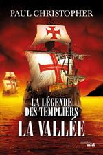 La Légende des Templiers : La Vallée - tome 7