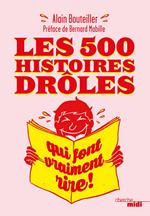 Les 500 histoires drôles qui font vraiment rire