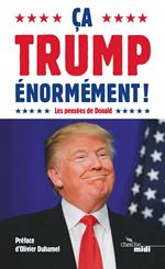 Ça Trump énormément ! - Les pensées de Donald