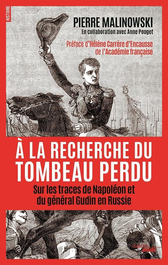 A la recherche du tombeau perdu - Sur les traces de Napoléon et du général Gudin en Russie