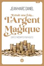 Il était une fois... l'argent magique - Conte et mécomptes pour adultes