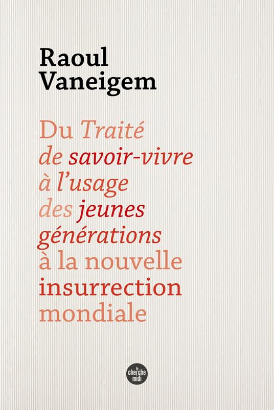 Du Traité de savoir-vivre à l'usage des jeunes générations à la nouvelle insurrection mondiale