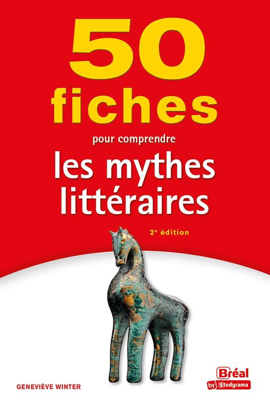 50 fiches pour comprendre les mythes littéraires