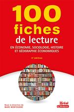 100 fiches de lecture en économie, sociologie, histoire et géographie économiques