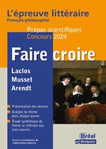 Faire croire - L'épreuve littéraire Français-philosophie - Prépas scientifiques - Concours 2024