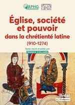 Église, société et pouvoir dans la chrétienté latine (910-1274)