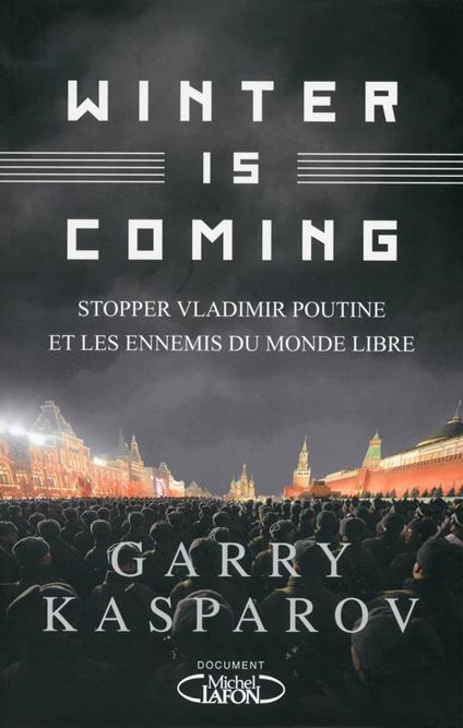 Winter is coming - Stopper Vladimir Poutine et les ennemis du monde libre