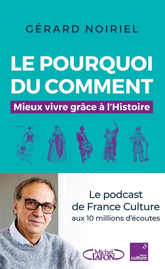 Le pourquoi du comment - Mieux vivre grâce à l'Histoire