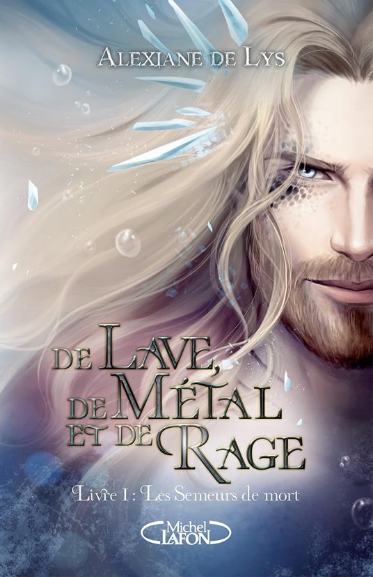 De lave, de métal et de rage - Tome 1 Les Semeurs de mort - Alexiane de Lys - ebook