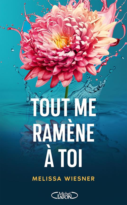 Tout me ramène à toi - Melissa Wiesner,Valentine Vignault - ebook