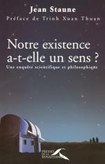 Notre existence a-t-elle un sens ? - Une enquête scientifique et philosophique