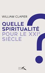 Quelle spiritualité au XXIe siècle ?