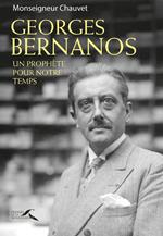 Georges Bernanos - Un prophète pour notre temps