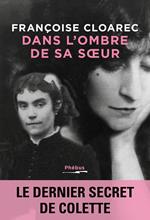 Dans l'ombre de sa soeur. Le dernier secret de Colette