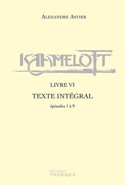 Kaamelott - livre VI - Texte intégral - épisodes 1 à 9