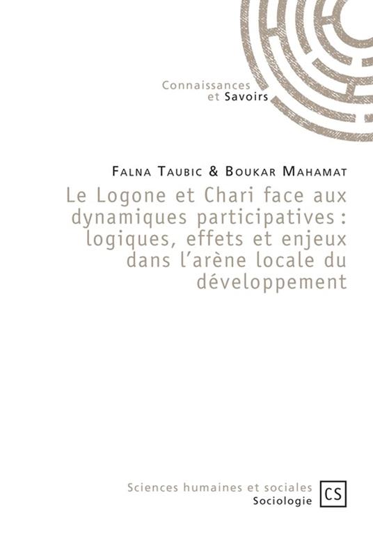 Le Logone et Chari face aux dynamiques participatives : logiques, effets et enjeux dans l'arène locale du développement