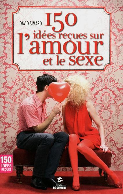 150 idées recues sur l'amour et le sexe