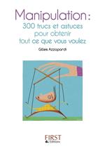 Petit livre de - Manipulation : 300 trucs et astuces pour obtenir tout ce que vous voulez