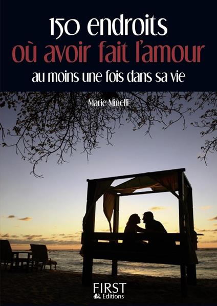 Petit livre de - 150 endroits où avoir fait l'amour au moins une fois dans sa vie