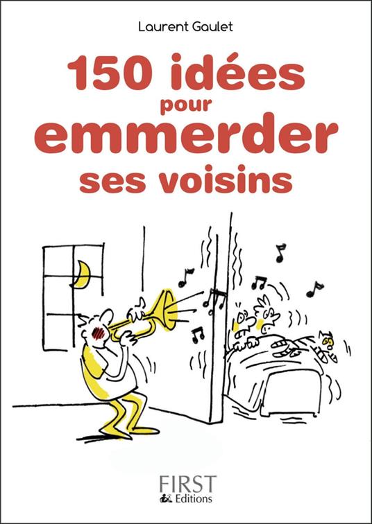 Petit Livre de - 150 idées pour emmerder ses voisins