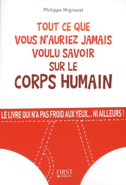 Tout ce que vous n'auriez jamais voulu savoir sur le corps humain