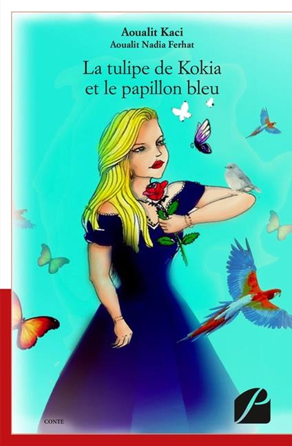 La tulipe de Kokia et le papillon bleu - Aoualit Kaci,Aoualit Nadia Ferhat - ebook