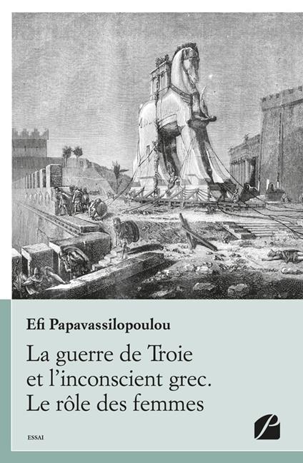 La guerre de Troie et l'inconscient grec. Le rôle des femmes