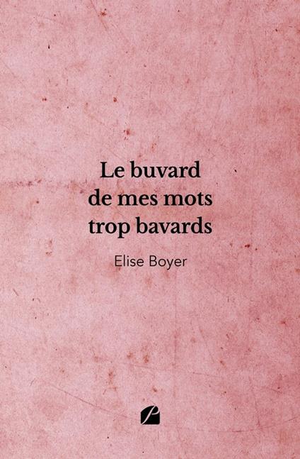 Le buvard de mes mots trop bavards