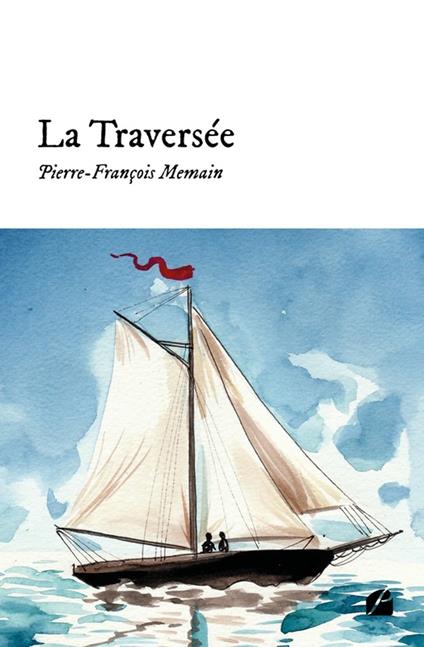 La Traversée - Pierre-François Memain - ebook
