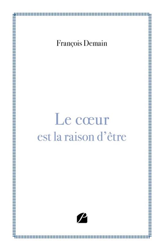 Le coeur est la raison d'être