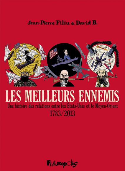 Les meilleurs ennemis (L'Intégrale) - Une histoire des relations entre les États-Unis et le Moyen-Orient (1783-2013)