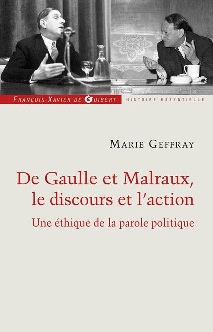 Charles de Gaulle et André Malraux, le discours et l'action