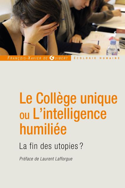 Le Collège unique ou L'intelligence humiliée