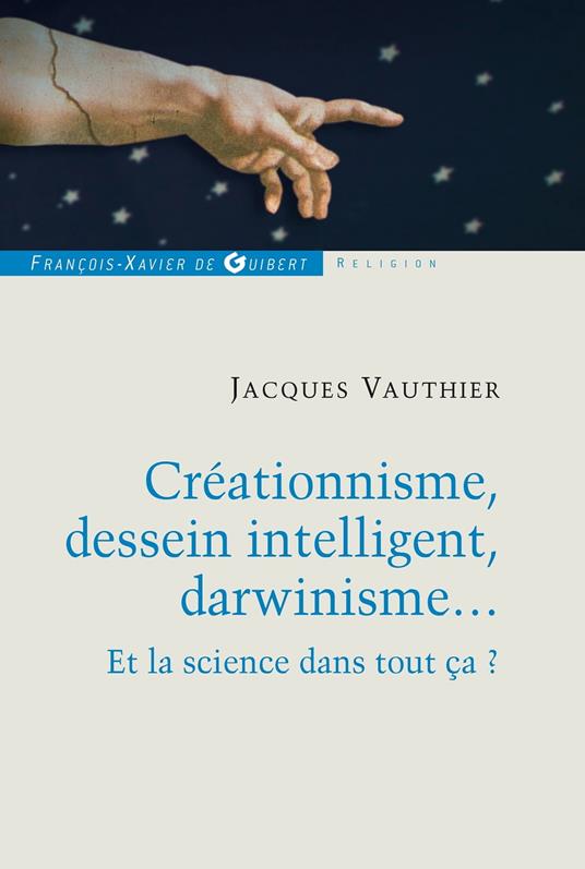 Créationnisme, dessein intelligent, darwinisme...