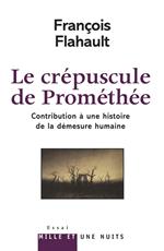 Le Crépuscule de Prométhée. Contribution à l'histoire de la démesure humaine